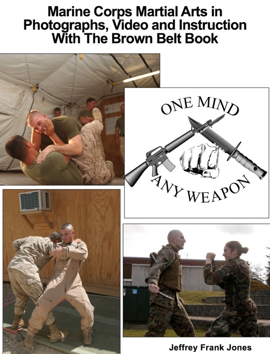 Marine Corps Martial Arts in Photographs, Video and Instruction  With The Brown Belt Book