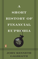 John Kenneth Galbraith - A Short History of Financial Euphoria artwork