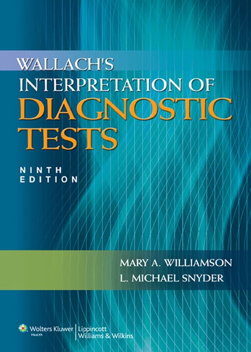 Wallach's Interpretation of Diagnostic Tests: Ninth Edition