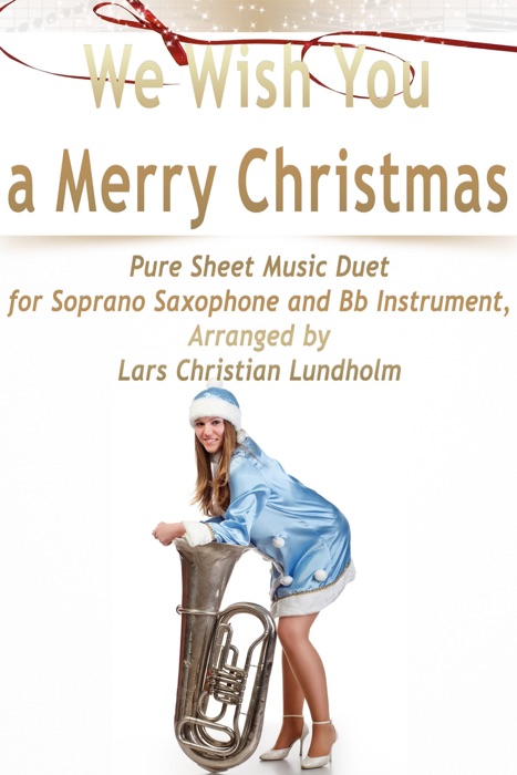 We Wish You a Merry Christmas Pure Sheet Music Duet for Soprano Saxophone and Bb Instrument, Arranged by Lars Christian Lundholm