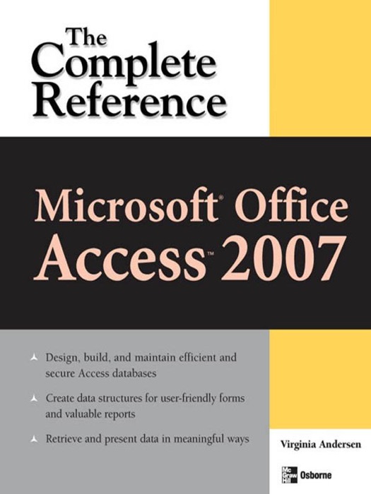 Microsoft Office Access 2007: The Complete Reference