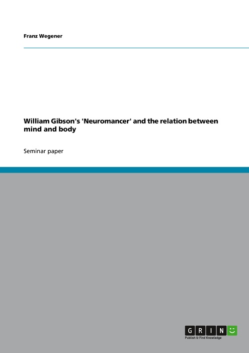 William Gibson's 'Neuromancer' and the relation between mind and body