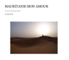 Mauritanie mon amour - Jo Allaux