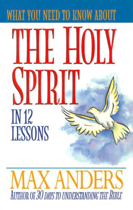 What You Need to Know About the Holy Spirit