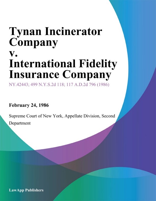 Tynan Incinerator Company v. International Fidelity Insurance Company