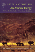 An African Trilogy - Peter Matthiessen