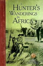 A Hunter's Wanderings in Africa (Illustrated) - Frederick Courteney Selous Cover Art