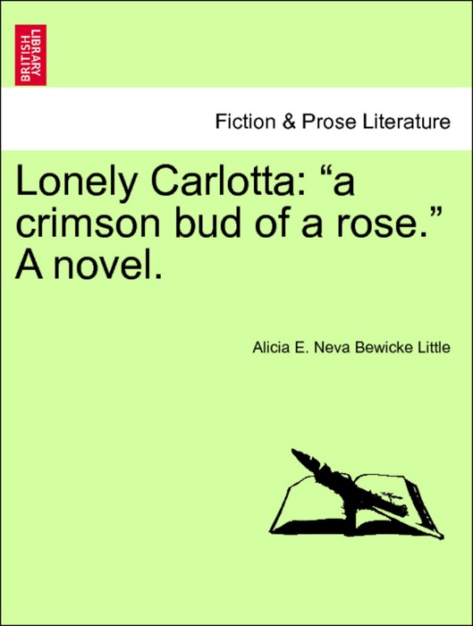 Lonely Carlotta: “a crimson bud of a rose.” A novel. Vol. I