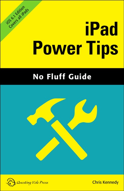 iPad Power Tips, iOS 6.1 Edition (No Fluff Guide)