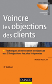 Vaincre les objections des clients - 3ème édition - Michaël Aguilar