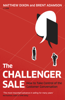 The Challenger Sale - Matthew Dixon & Brent Adamson