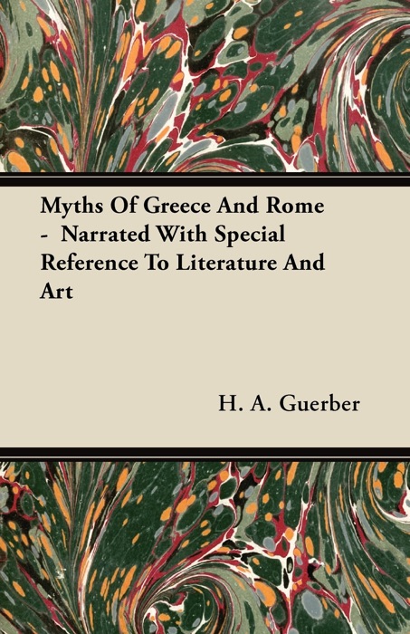 Myths of Greece and Rome -  Narrated With Special Reference to Literature and Art