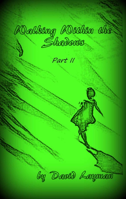 Walking Within the Shadows: Part II