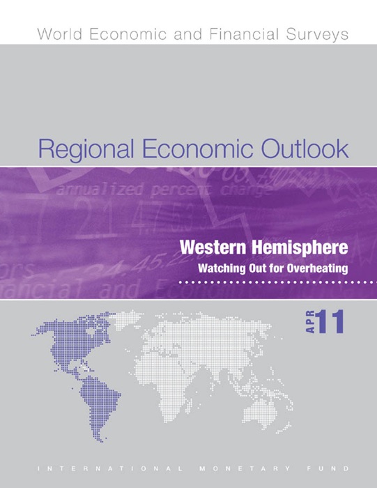 Regional Economic Outlook, April 2011: Western Hemisphere - Watching Out for Overheating