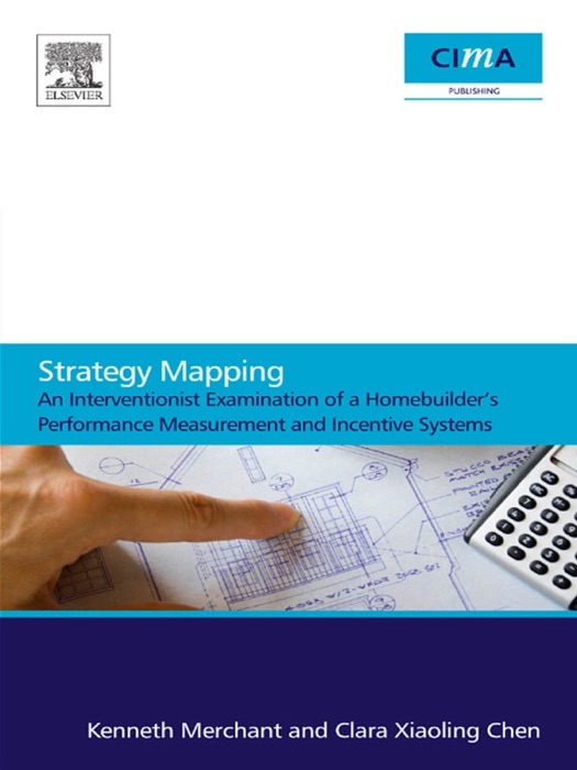 Strategy Mapping: An Interventionist Examination of a Homebuilder's Performance Measurement and Incentive Systems