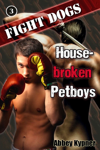 Fight Dogs (Book 3): Housebroken Petboys