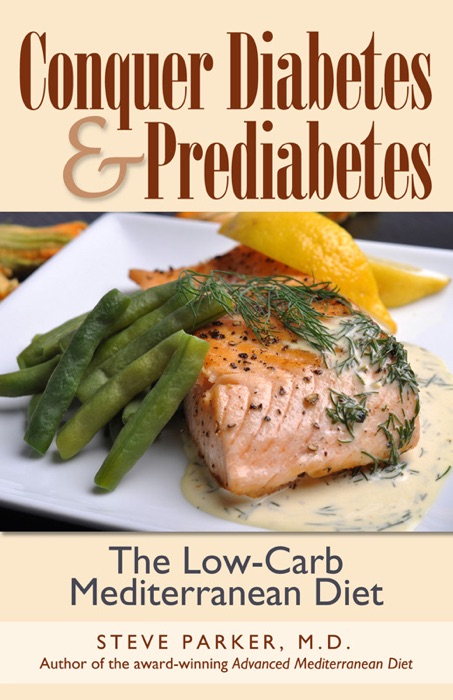 Conquer Diabetes and Prediabetes: The Low-Carb Mediterranean Diet