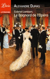 Gabriel Lambert, le Bagnard de l'Opéra