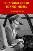 The Strange Life of Howard Hughes - Alton Pryor