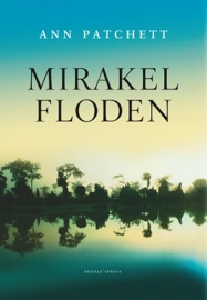 Mirakelfloden - Ann Patchett
