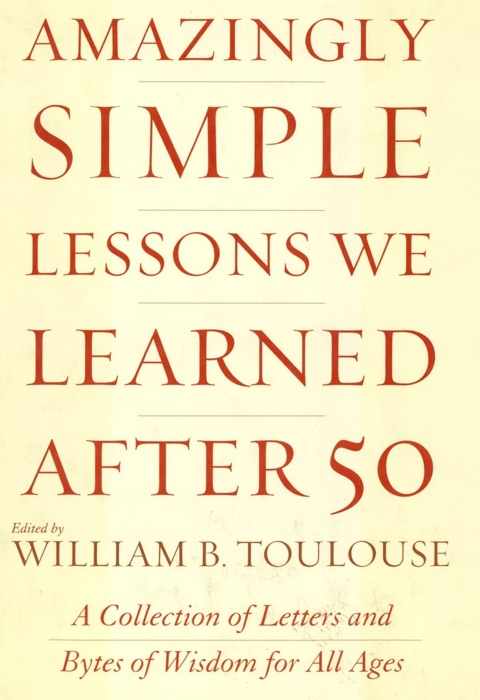 Amazingly Simple Lessons We Learned After 50