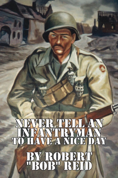 Never Tell an Infantryman to Have a Nice Day