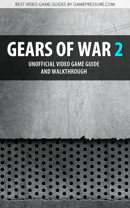 Gears of War 2 - Unofficial Video Game Guide & Walkthrough