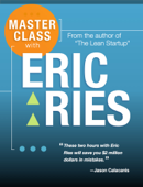 Master Class with Eric Ries - Eric Ries
