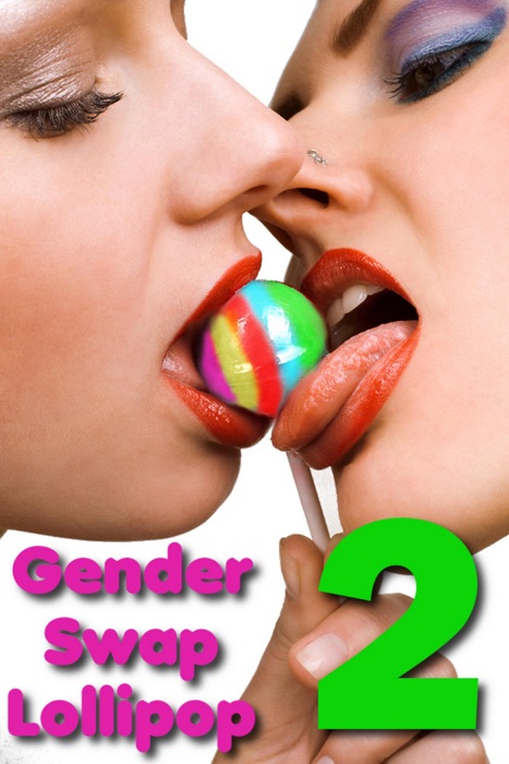 Gender Swap Lollipop 2: Double Suckers (Gender Transformation, Sex Change Stories) (Gender Swap Lollipop, #2)