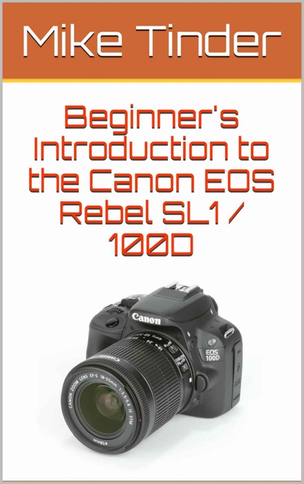 Beginner's Introduction to the Canon EOS Rebel SL1 / 100D