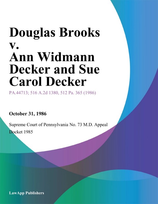 Douglas Brooks v. Ann Widmann Decker and Sue Carol Decker