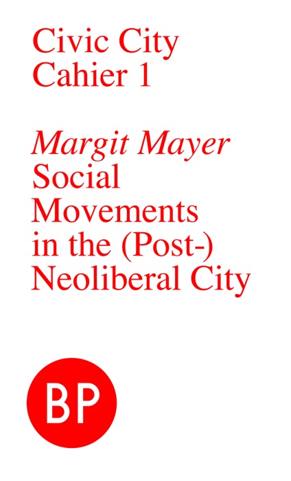 Civic City Cahier 1: Social Movements in the (Post-)Neoliberal City