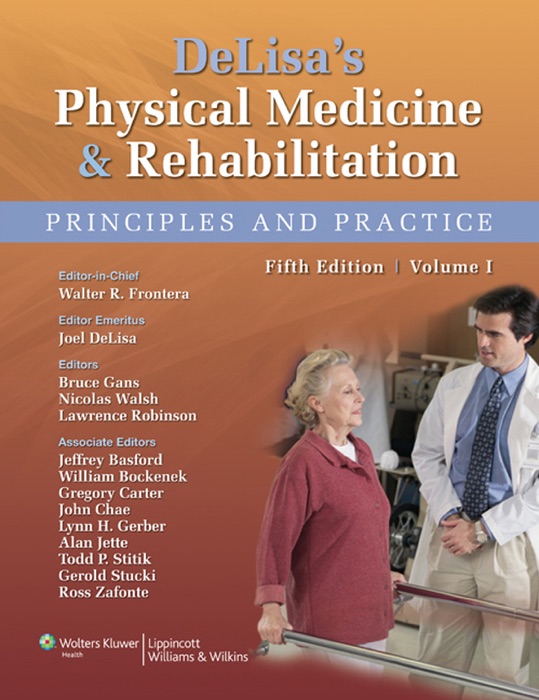 DeLisa's Physical Medicine & Rehabilitation: Volume I, Fifth Edition