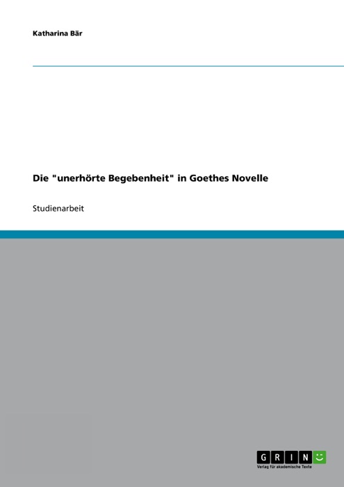 Die “unerhörte Begebenheit” in Goethes Novelle