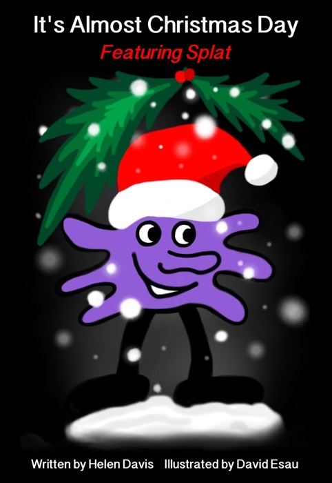 It's Almost Christmas Day Featuring Splat