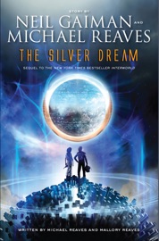 The Silver Dream - Neil Gaiman, Michael Reaves & Mallory Reaves