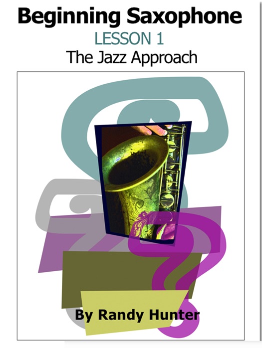 Beginning Saxophone Lesson 1 - The Jazz Approach