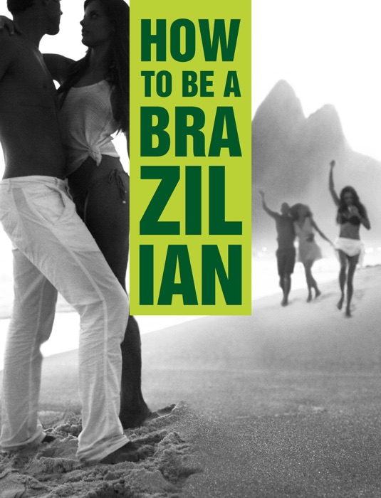 How To Be A Brazilian