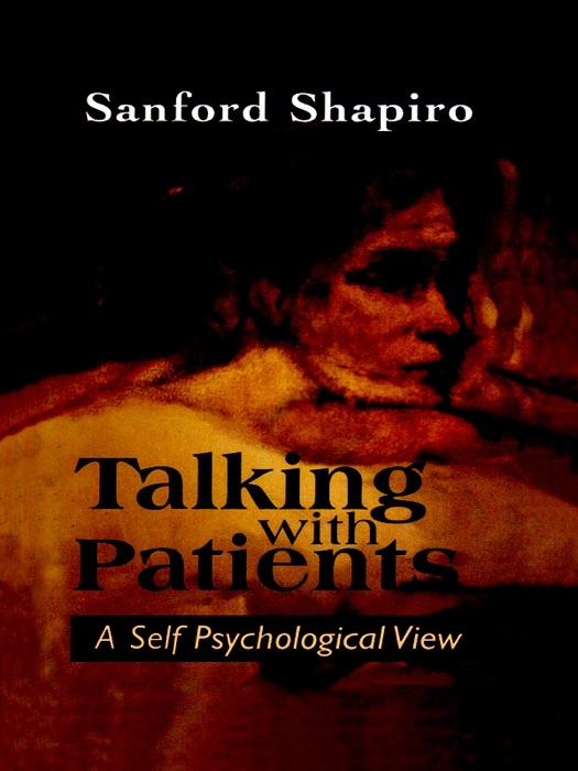 Talking With Patients: A Self Psychological View of Creative Intuition and Analytic Discipline