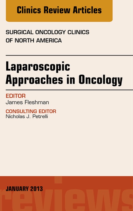 Laparoscopic Approaches in Oncology, An Issue of Surgical Oncology Clinics - E-Book