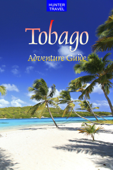 Tobago Adventure Guide - Kathleen O'Donnell & Stassi Pefkaros