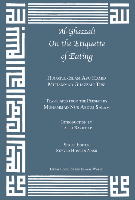 Al Ghazzali On the Etiquette of Eating