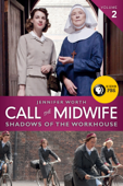 Call the Midwife: Shadows of the Workhouse - Jennifer Worth