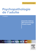 Psychopathologie de l'adulte - Quentin Debray, Bernard Granger & Franck Azaïs