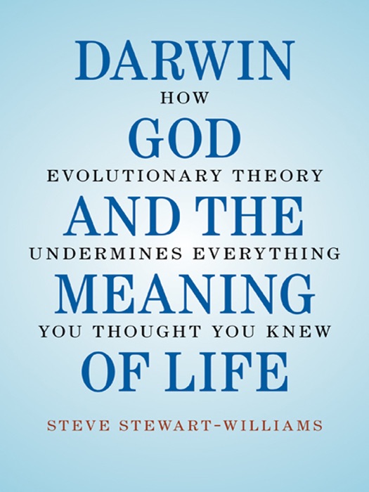 Darwin, God and the Meaning of Life