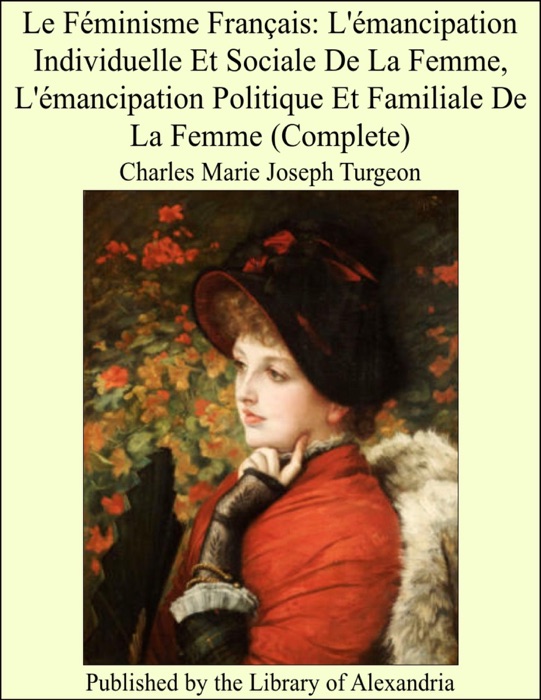 Le Féminisme Français: L'émancipation Individuelle Et Sociale De La Femme, L'émancipation Politique Et Familiale De La Femme (Complete)