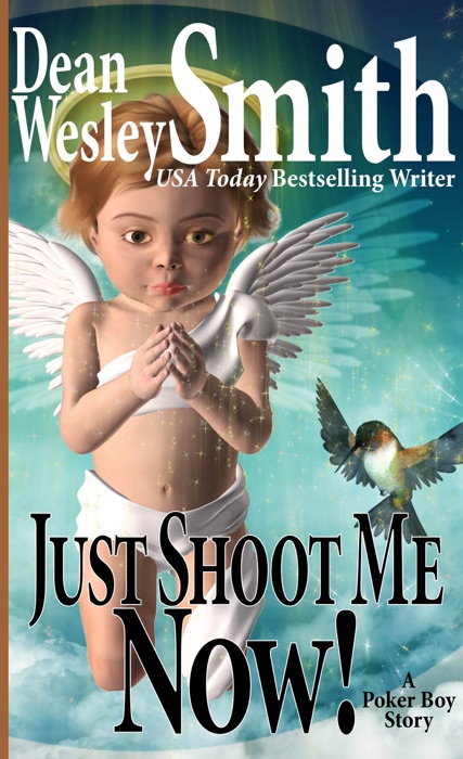 Just Shoot Me Now!: A Poker Boy Story