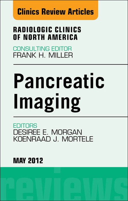 Pancreatic Imaging, An Issue of Radiologic Clinics of North America - E-Book