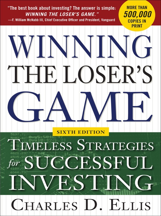 Winning the Loser's Game, 6th edition: Timeless Strategies for Successful Investing