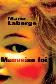 Mauvaise foi - Marie Laberge